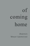 Of Coming Home