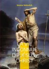 La vie inconnue de Jésus-Christ