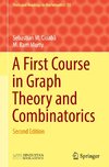 A First Course in Graph Theory and Combinatorics