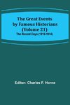 The Great Events by Famous Historians (Volume 21); The Recent Days (1910-1914)