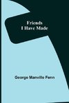 Friends I Have Made