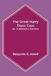 The Great Harry Thaw Case; Or, A Woman's Sacrifice