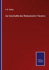 Zur Geschichte des Weimarischen Theaters