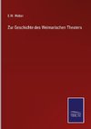 Zur Geschichte des Weimarischen Theaters