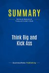 Summary: Think Big and Kick Ass