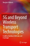 5G and Beyond Wireless Transport Technologies