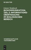 Biokommunikation, Teil 2: Informationsübertragung im biologischen Bereich