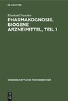 Pharmakognosie. Biogene Arzneimittel, Teil 1