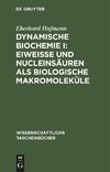 Dynamische Biochemie I: Eiweiße und Nucleinsäuren als biologische Makromoleküle