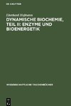 Dynamische Biochemie, Teil II: Enzyme und Bioenergetik