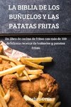 LA BIBLIA DE LOS BUÑUELOS Y LAS PATATAS FRITAS