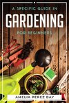 A Specific Guide in Gardening for Beginners