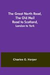 The Great North Road, the Old Mail Road to Scotland