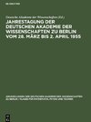 Jahrestagung der Deutschen Akademie der Wissenschaften zu Berlin vom 28. März bis 2. April 1955