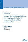 Analyse des Betriebsverhaltens von Kugelgewindetrieben unter statischen axialen Betriebslasten