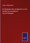 Der Rechtsstreit über das Eigenthum an den Domänen des Herzogthums Sachsen-Meiningen