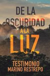 De la Oscuridad a la Luz - Testimonio Marino Restrepo