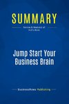 Summary: Jump Start Your Business Brain