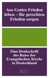 Aus Gottes Frieden leben - für gerechten Frieden sorgen