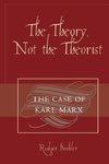 The Theory, Not the Theorist