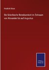 Die Griechische Beredsamkeit im Zeitraum von Alexander bis auf Augustus