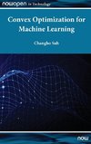 Convex Optimization for Machine Learning