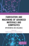 Fabrication and Machining of Advanced Materials and Composites