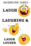 Laugh, Laughing & Laugh Louder