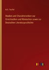 Studien und Charakteristiken zur Griechischen und Römischen sowie zur Deutschen Literaturgeschichte