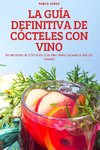 LA GUÍA DEFINITIVA DE CÓCTELES CON VINO