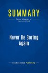 Summary: Never Be Boring Again