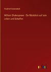 William Shakespeare - Ein Rückblick auf sein Leben und Schaffen