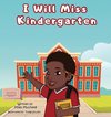 I Will Miss Kindergarten