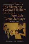 El Amor de Iris Margarita Guzmán Rubert y la Locura de José Luis Torres Santiago