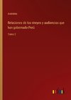 Relaciones de los vireyes y audiencias que han gobernado Perú