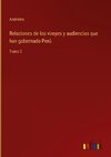 Relaciones de los vireyes y audiencias que han gobernado Perú