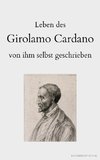 Leben des Girolamo Cardano von ihm selbst geschrieben