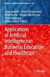 Applications of Artificial Intelligence in Business, Education and Healthcare