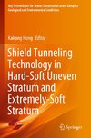 Shield Tunneling Technology in Hard-Soft Uneven Stratum and Extremely-Soft Stratum