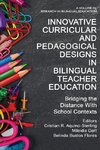 Innovative Curricular and Pedagogical Designs in Bilingual Teacher Education