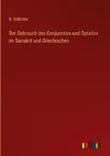 Der Gebrauch des Conjunctivs und Optativs im Sanskrit und Griechischen