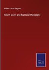 Robert Owen, and his Social Philosophy