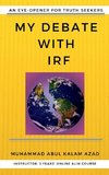 My Debate With  IRF,  An Eye-Opener For Truth-Seekers