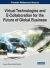 Virtual Technologies and E-Collaboration for the Future of Global Business