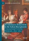 Revolutionary Domesticity in the Italian Risorgimento