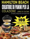 HAMILTON BEACH CREATORE DI PANINI PER LA COLAZIONE LIBRO DI CUCINA PER PRINCIPIANTI