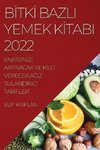 B¿TK¿ BAZLI YEMEK K¿TABI 2022