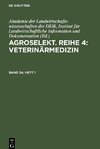 Agroselekt. Reihe 4: Veterinärmedizin, Band 34, Heft 1, Agroselekt. Reihe 4: Veterinärmedizin Band 34, Heft 1