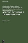 Agroselekt. Reihe 3: Tierproduktion, Band 33, Heft 12, Agroselekt. Reihe 3: Tierproduktion Band 33, Heft 12