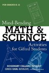 Mind-Bending Math and Science Activities for Gifted Students (Grades K-12)